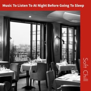 Music To Listen To At Night Before Going To Sleep