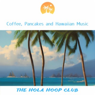 Coffee, Pancakes and Hawaiian Music