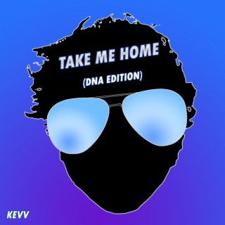 Take Me Home (DNA EDITION)