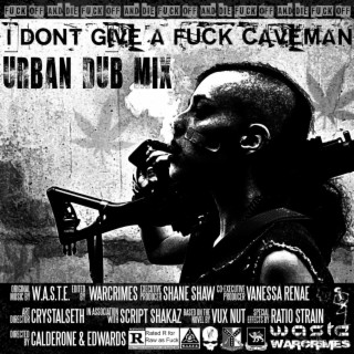 I.D.G.A.F. CAVEMAN URBAN DUB MIX (feat. Warcrimes)