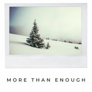 More Than Enough