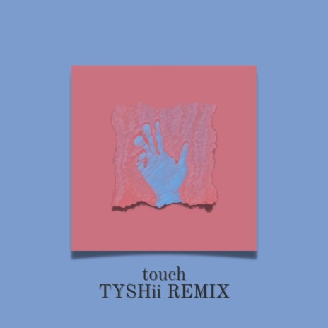 touch (TYSHii Remix) ft. TYSHii | Boomplay Music