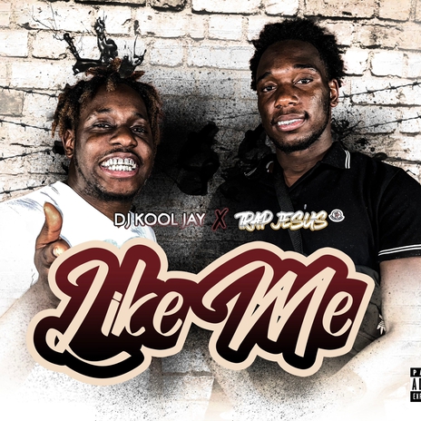 LIKE ME ft. TRAP JESUS | Boomplay Music