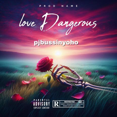 Love Dangerous | Boomplay Music