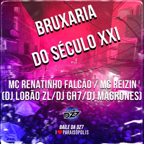 Bruxaria do Século Xxi ft. MC REIZIN, Dj Lobão ZL, Dj GH7 & Dj Magrones | Boomplay Music