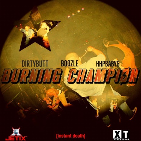 BURNING CHAMPION ft. DIRTYBUTT & Hhpbabyg | Boomplay Music