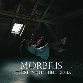 Morbius (Ghost in the Shell Remix)