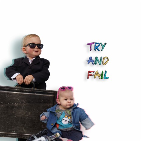 Try and Fail | Boomplay Music