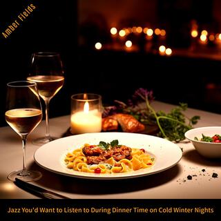 Jazz You'd Want to Listen to During Dinner Time on Cold Winter Nights