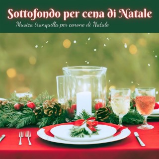 Sottofondo per cena di Natale: Musica tranquilla per cenone di Natale