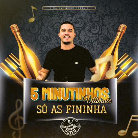 5 Minutinhos Ultimate Só As Fininhas | Boomplay Music