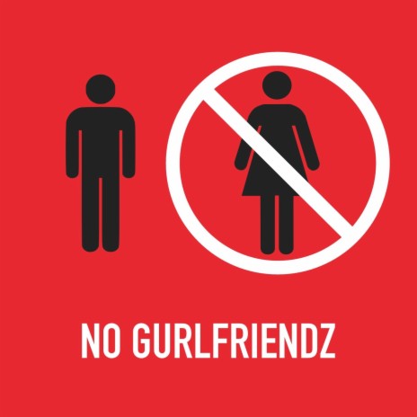 No Gurlfriendz | Boomplay Music