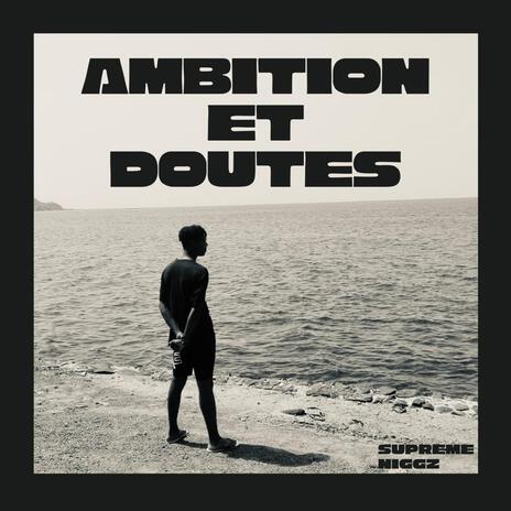 Ambition et doutes | Boomplay Music