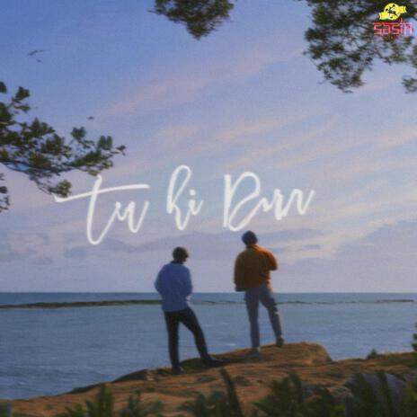 Tu hi dua ft. Baidurjya Banerjee & Soham Majumdar | Boomplay Music