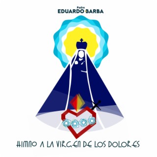 Himno a la Virgen de los Dolores lyrics | Boomplay Music