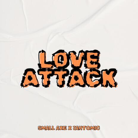 Love Attack ft. Jahtomic | Boomplay Music