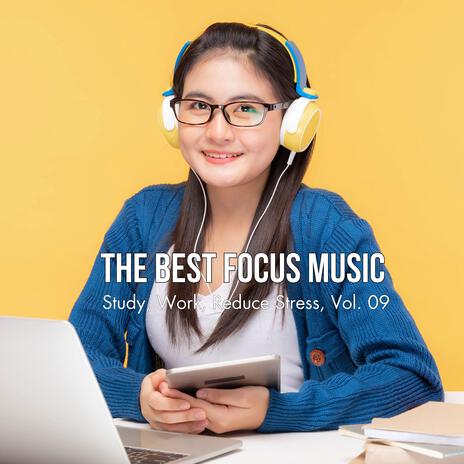 The Best Focus Music (Study, Work, Reduce Stress), Vol. 09 | Boomplay Music