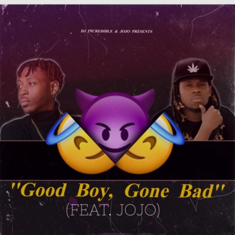 Good Boy, Gone Bad ft. JoJo Rels | Boomplay Music