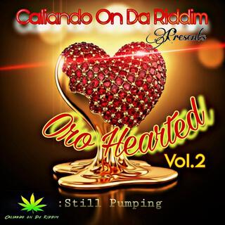 Oro Hearted Vol.2 Still Pumping