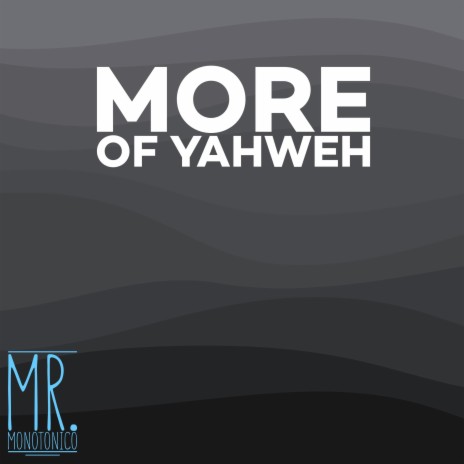 More Of Yahweh | Boomplay Music