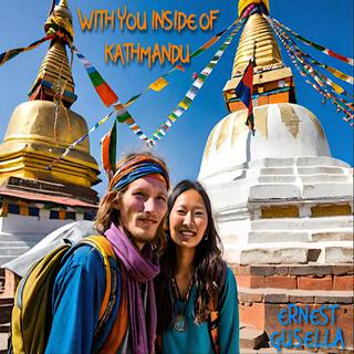 WITH YOU INSIDE OF KATHMANDU