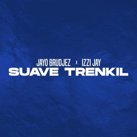 Suave Trenkil ft. Izzijay