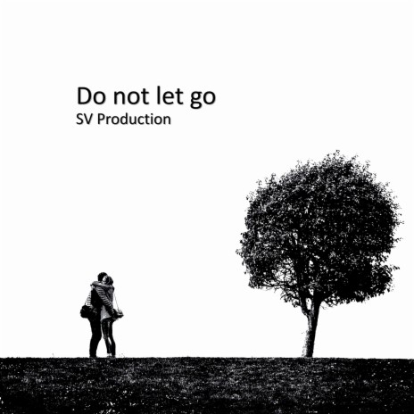 Do Not Let Go | Boomplay Music