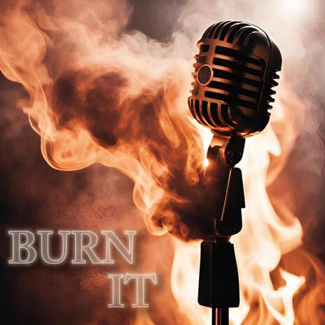 Burn It | Boomplay Music