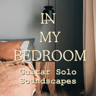 In My Bedroom: Easy Listening for My Bedroom, Guitar Solo Soundscapes