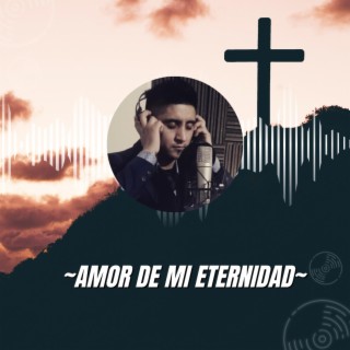 Amor de mi eternidad lyrics | Boomplay Music