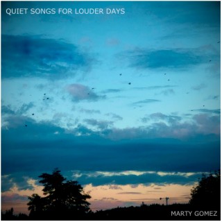 Quiet Songs For Louder Days