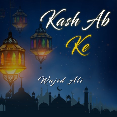 Kash Ab Ke | Boomplay Music