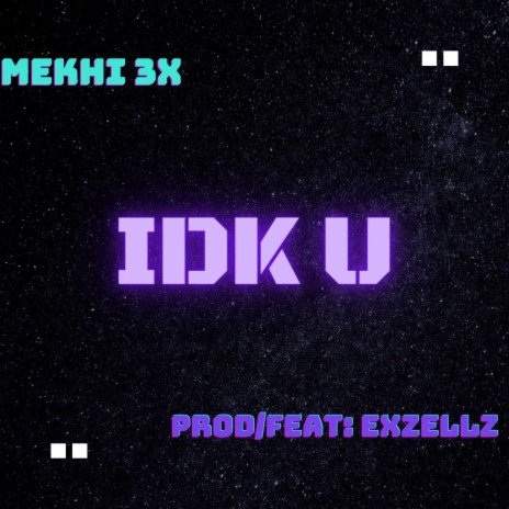 IDK U (Radio Edit) ft. Exzellz | Boomplay Music