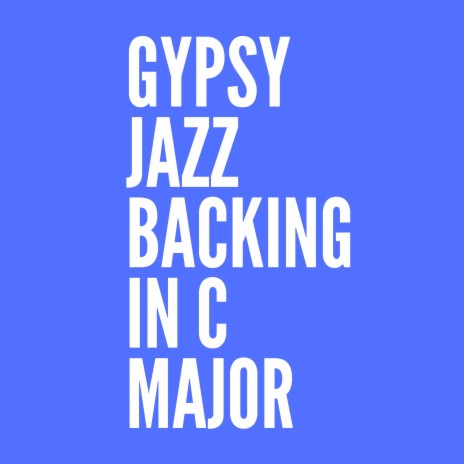 Gypsy Jazz Backing in C Major | Boomplay Music