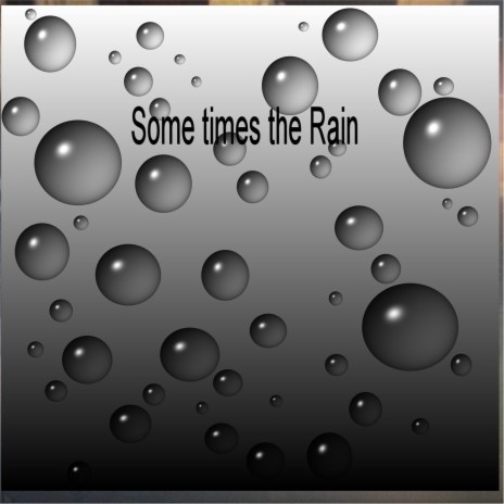 Some Times the Rain | Boomplay Music