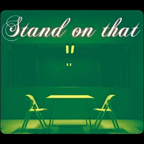 Stand On That | Boomplay Music