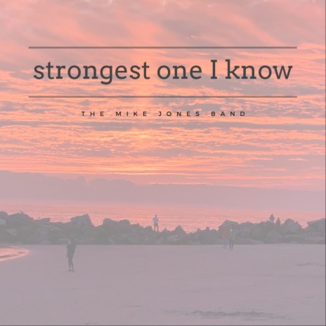 Strongest One I Know | Boomplay Music