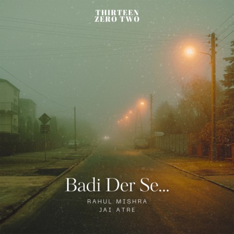 Badi Der Se | Boomplay Music