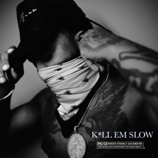 Kill Em Slow