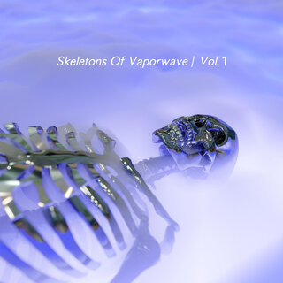 Skeletons Of Vaporwave, Vol. 1