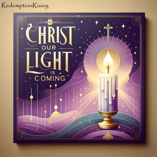 Christ Our Light Is Coming lyrics | Boomplay Music