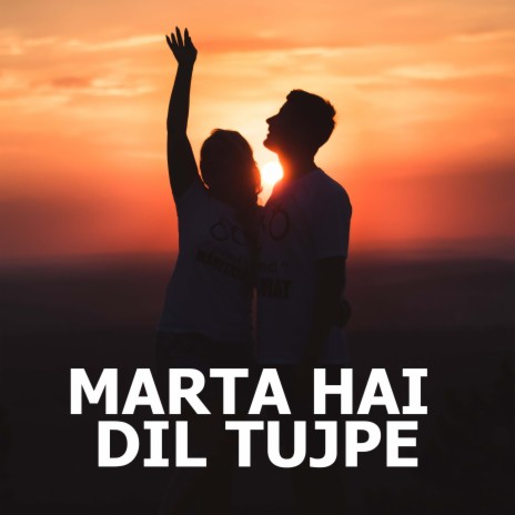 Marta Hai Dil Tujpe | Boomplay Music