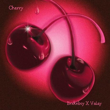 Cherry ft. Valay | Boomplay Music