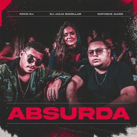 Absurda ft. Dj Julia Bacellar & Savio DJ | Boomplay Music