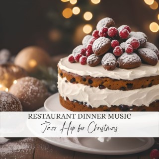 Restaurant Dinner Music for Christmas: Jazz Hop Xmas Songs Collection