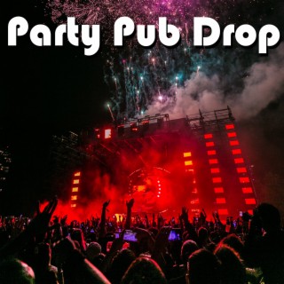 Party Pub Drop