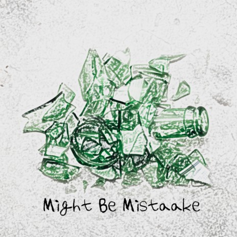 Might Be Mistake | Boomplay Music