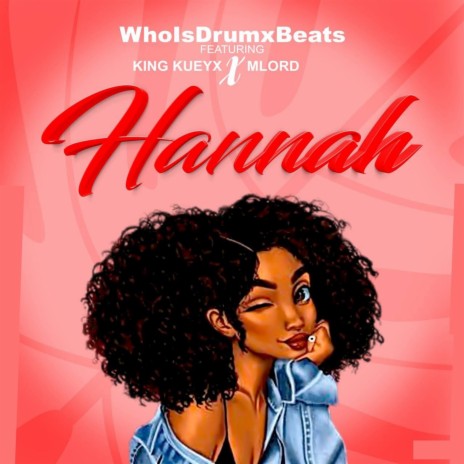 Hannah ft. King Kueyx & Mlord | Boomplay Music