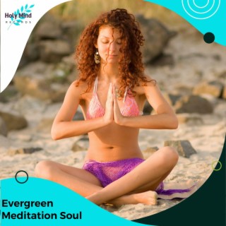 Evergreen Meditation Soul