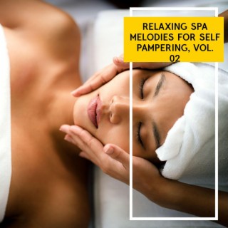Relaxing Spa Melodies for Self Pampering, Vol. 02